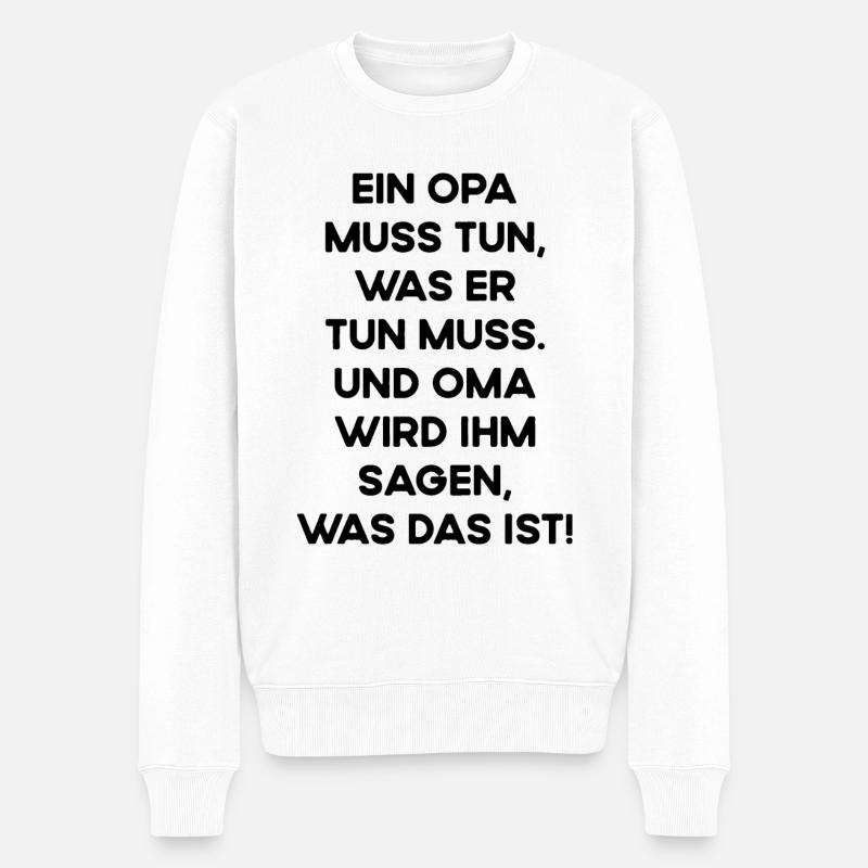 Opa Muss Tun Was Er Tun Muss Und Oma Sagt Ihm Was - Männer Premium Bio Pullover - Weiß