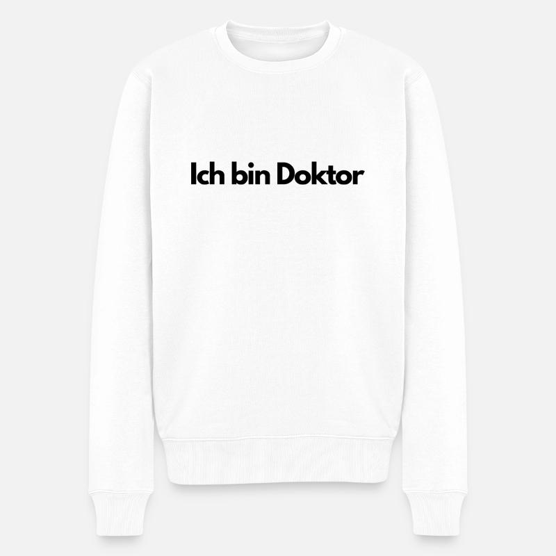 Ich bin Doktor - Männer Premium Bio Pullover - Weiß