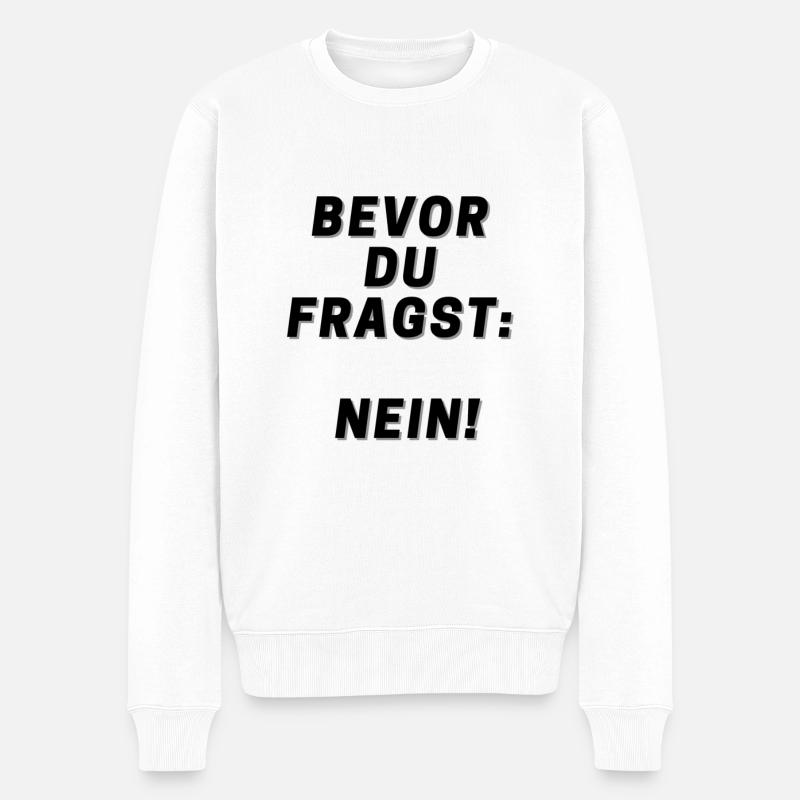 Bevor du fragst: Nein - Männer Premium Bio Pullover - Weiß