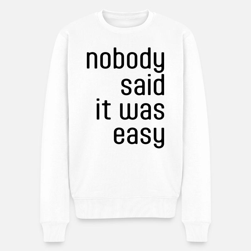 Nobody said it was easy - Männer Premium Bio Pullover - Weiß