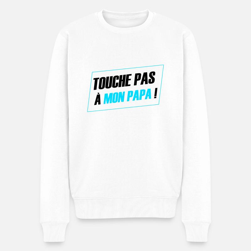 cadeau papa - touche pas a mon papa - Pull Premium bio Homme - blanc