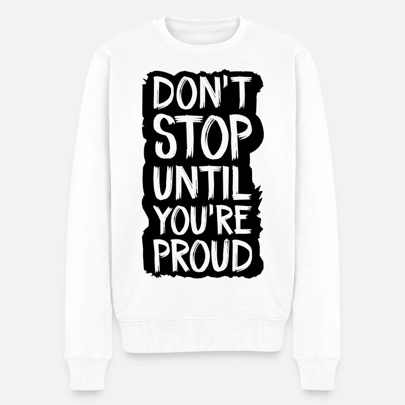don't stop until you're proud - Men's Premium Organic Jumper - white