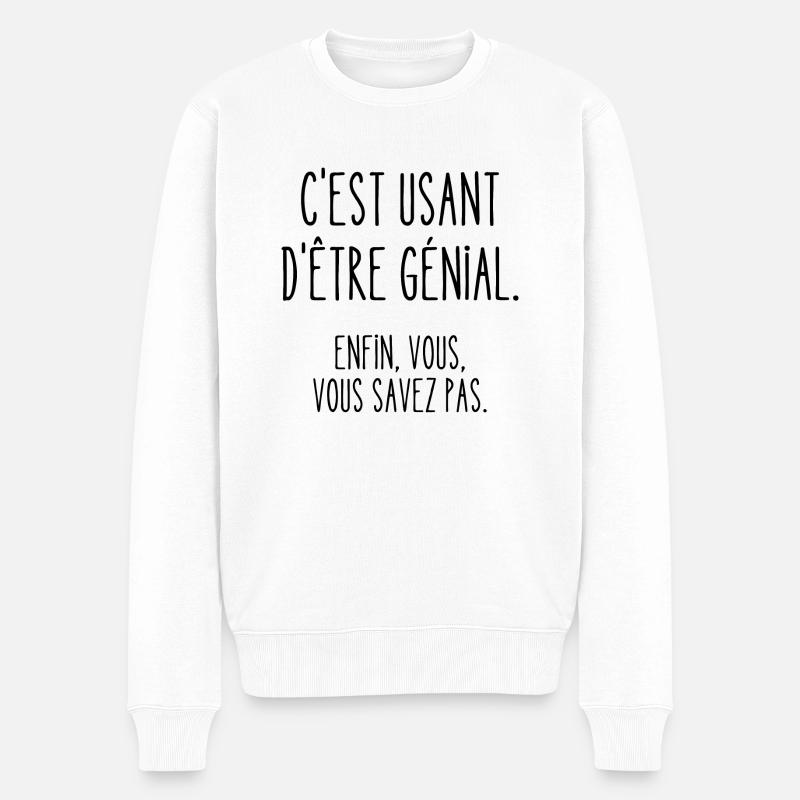 c 'est usant d'être génial - Pull Premium bio Homme - blanc