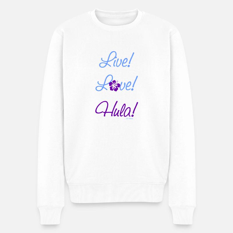 Live! Love! Hula! - Männer Premium Bio Pullover - Weiß
