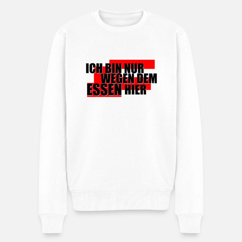 Ich bin nur wegen dem Essen hier Spruch lustig - Männer Premium Bio Pullover - Weiß