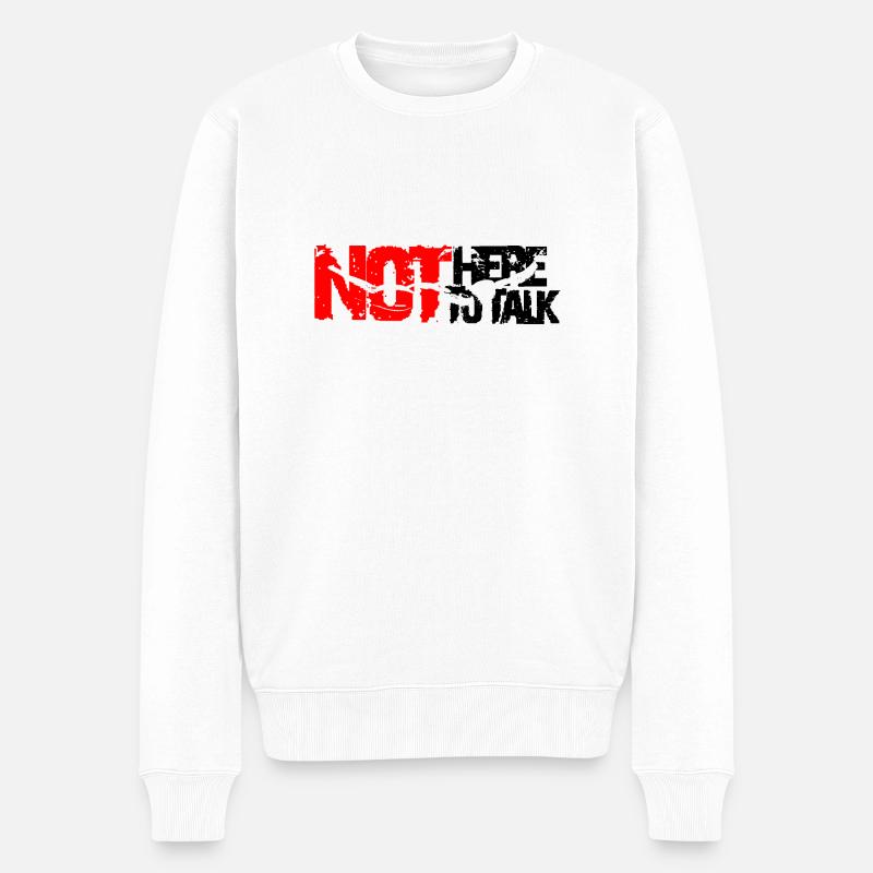not here to talk - Männer Premium Bio Pullover - Weiß