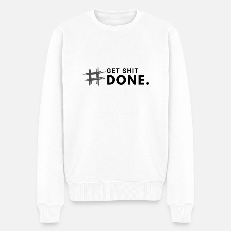#Get shit done. - Pull Premium bio Homme - blanc