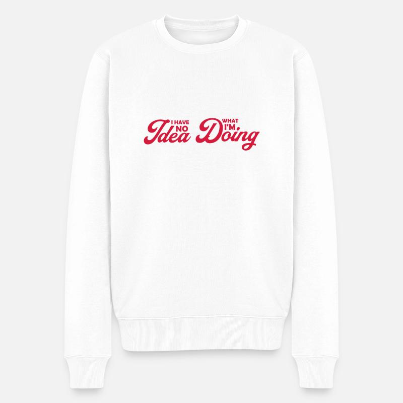 I Have No Idea - Männer Premium Bio Pullover - Weiß