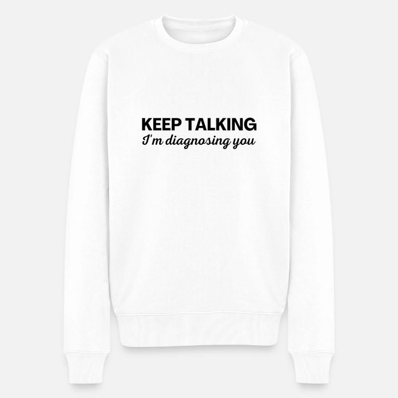 Continuez à parler Je vous diagnostique - Pull Premium bio Homme - blanc