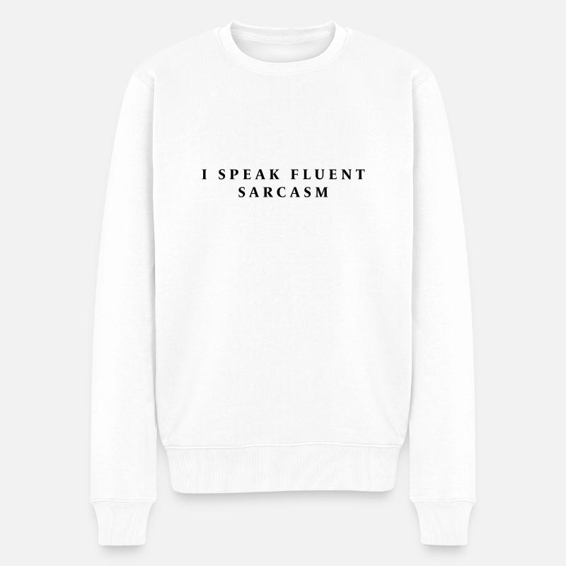 I SPEAK FLUENT SARCASM - Männer Premium Bio Pullover - Weiß