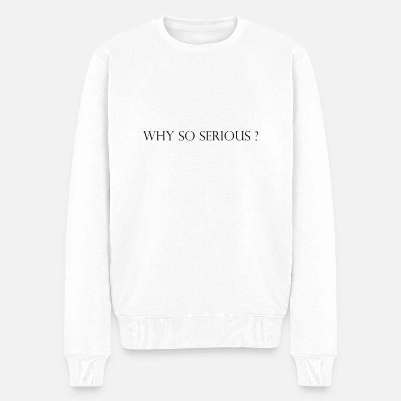 Why so Serious? - Männer Premium Bio Pullover - Weiß