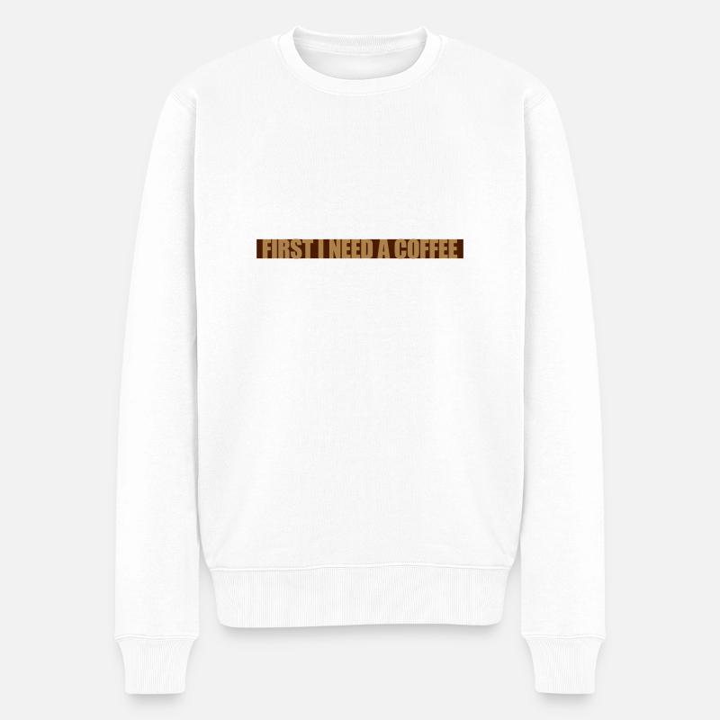 First I need Coffee - Männer Premium Bio Pullover - Weiß