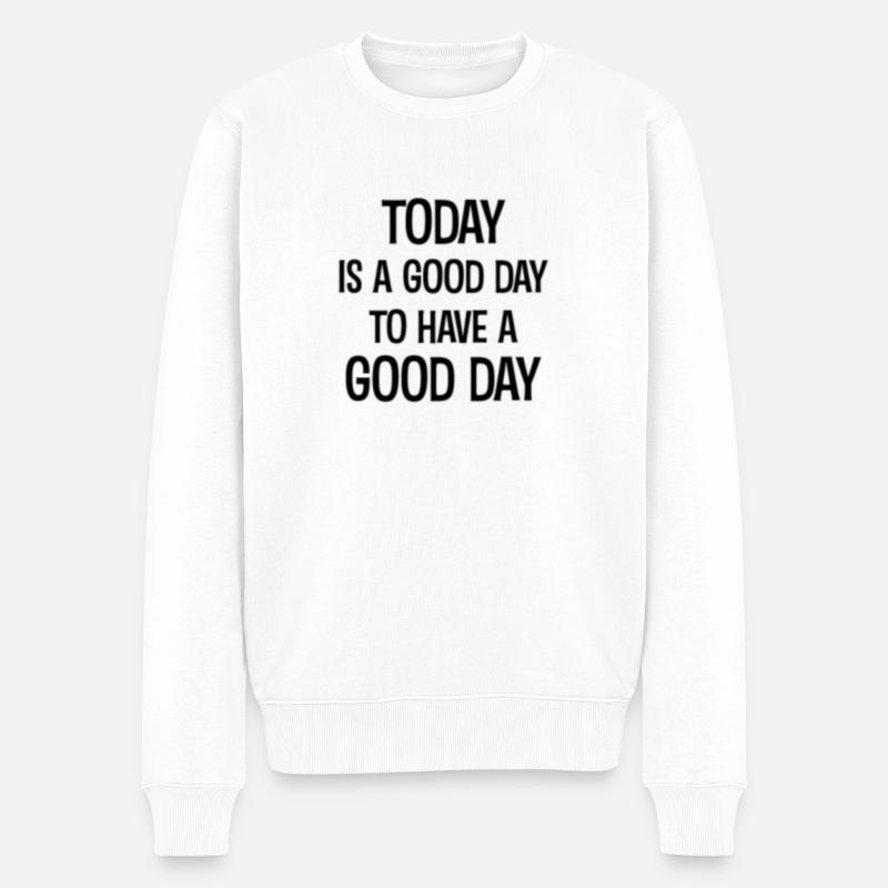 Today is a good day to have a good day - Männer Premium Bio Pullover - Weiß
