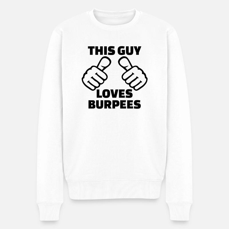 This guy loves Burpees - Pull Premium bio Homme - blanc