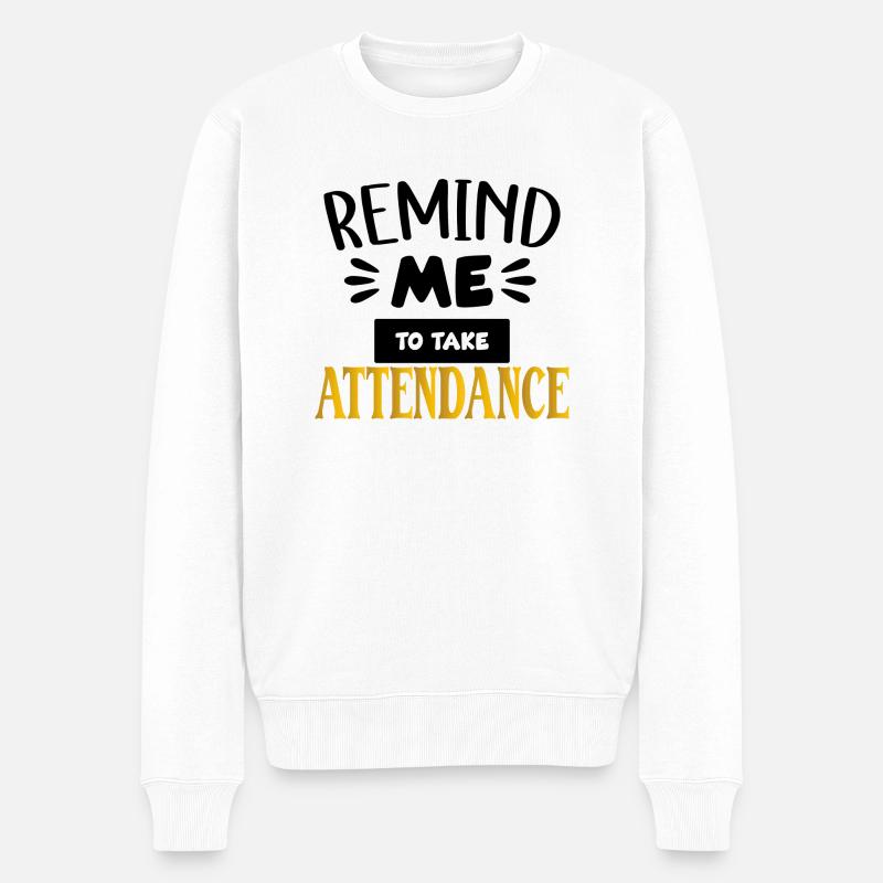 Remind Me To Take Attendance - Pull Premium bio Homme - blanc