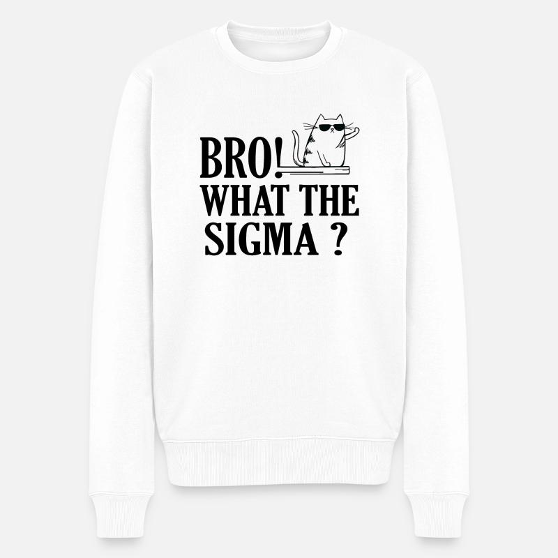 Bro what the sigma ? - Pull Premium bio Homme - blanc