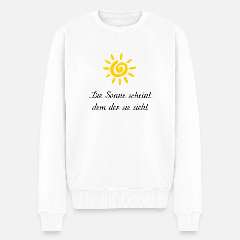 die sonne scheint dem der sie sieht Spruch - Männer Premium Bio Pullover - Weiß