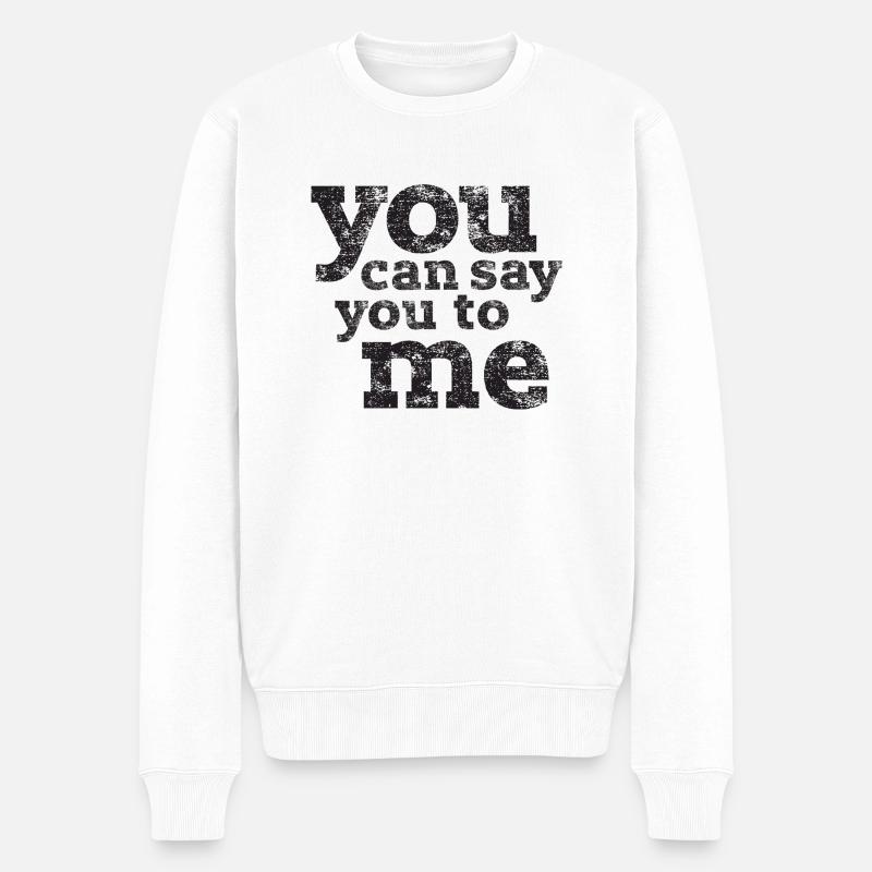 you can say you to me - Männer Premium Bio Pullover - Weiß