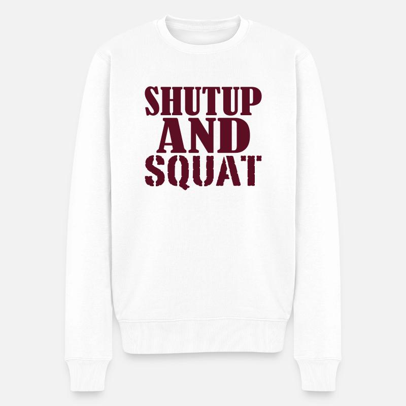 Shut up and SQUAT - Pull Premium bio Homme - blanc