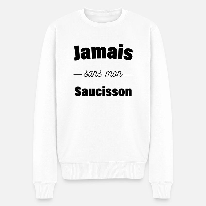 Jamais sans mon saucisson - Pull Premium bio Homme - blanc