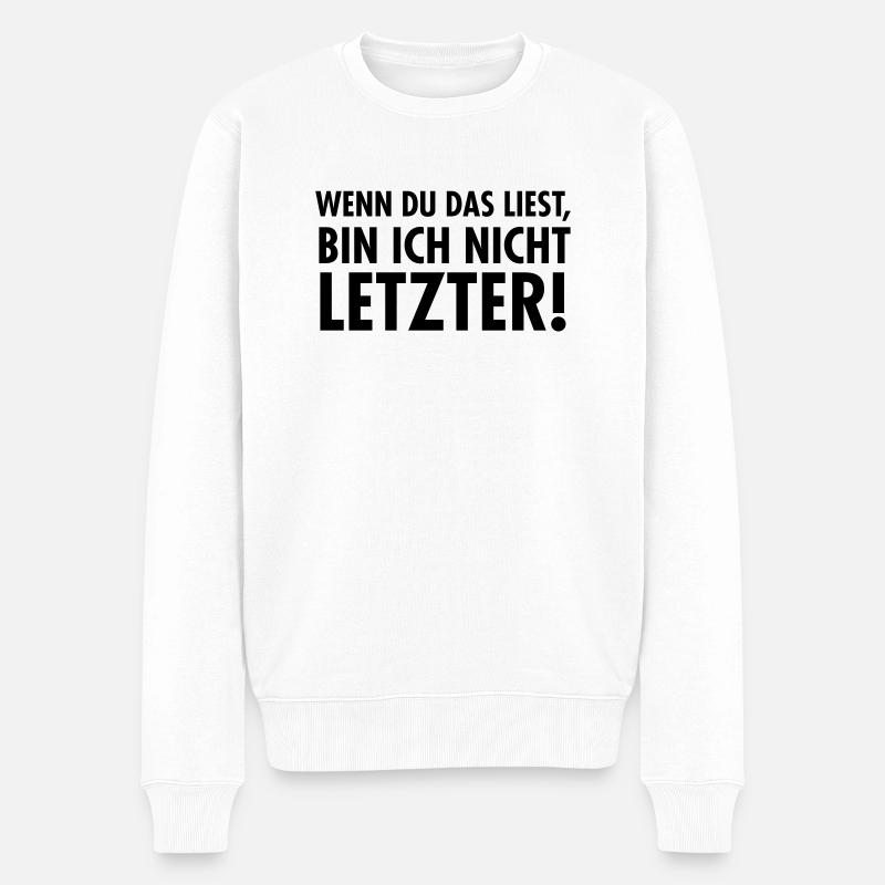 Wenn Du das Liest, Bin Ich Nicht Letzter! - Männer Premium Bio Pullover - Weiß