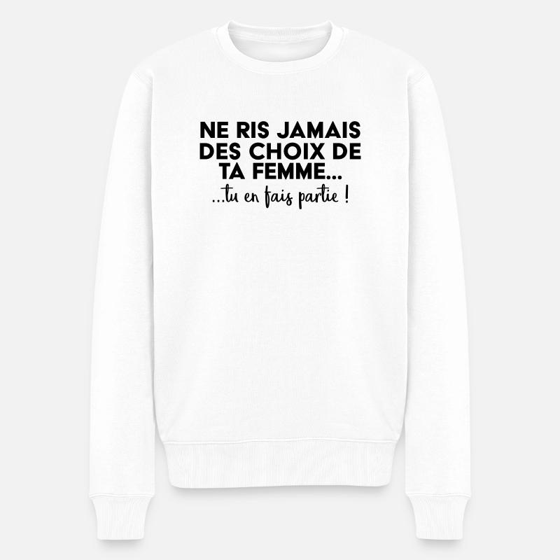 Ne ris jamais des choix de ta femme ! - Pull Premium bio Homme - blanc