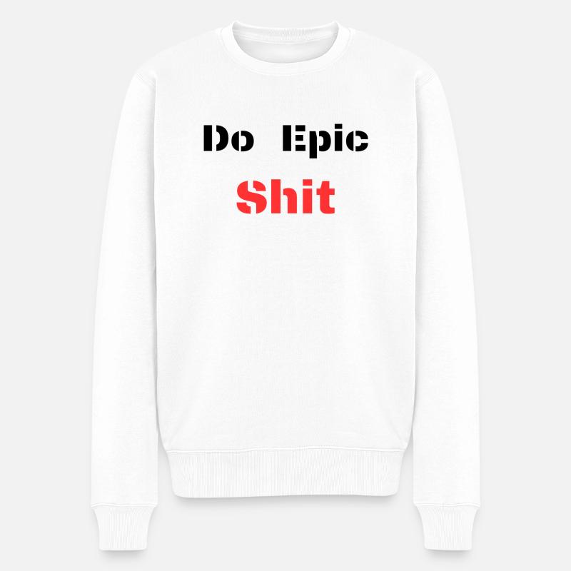 Do Epic Shit - Männer Premium Bio Pullover - Weiß