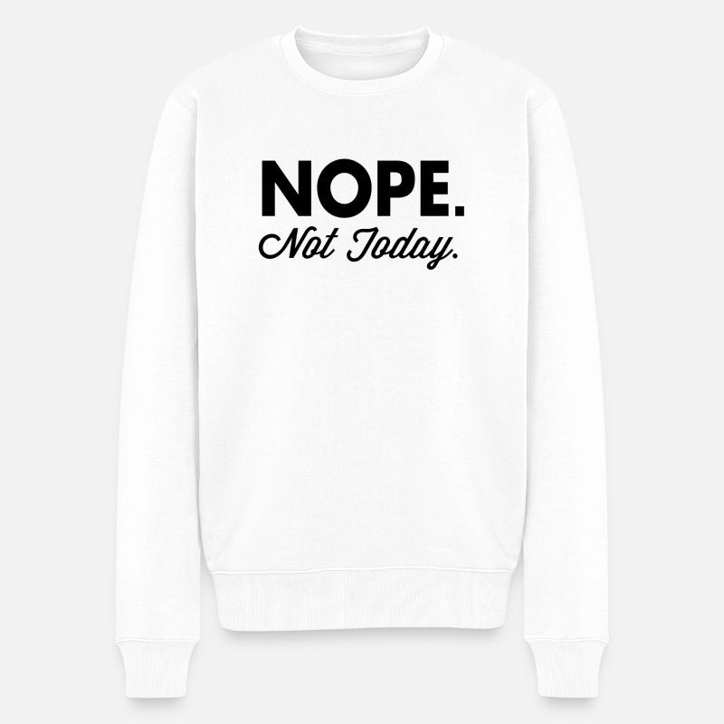 Nope Not Today - Männer Premium Bio Pullover - Weiß