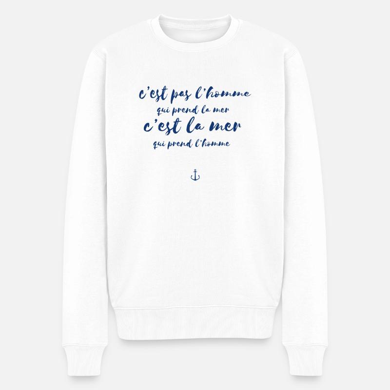 c'est pas lhomme qui prend la mer, c'est la mer... - Pull Premium bio Homme - blanc
