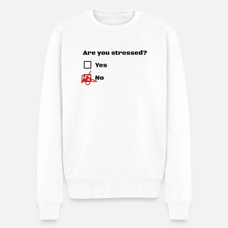 Sind Sie gestresst? Sind Sie gestresst? - Männer Premium Bio Pullover - Weiß