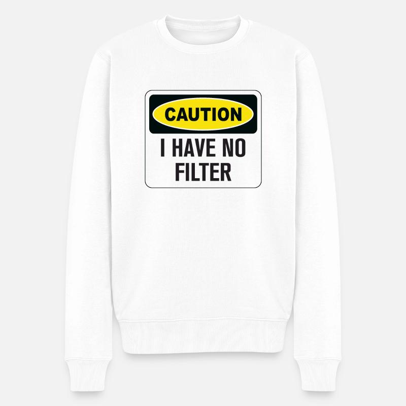 Lustige Vorsicht Ich habe keinen Filter - Männer Premium Bio Pullover - Weiß