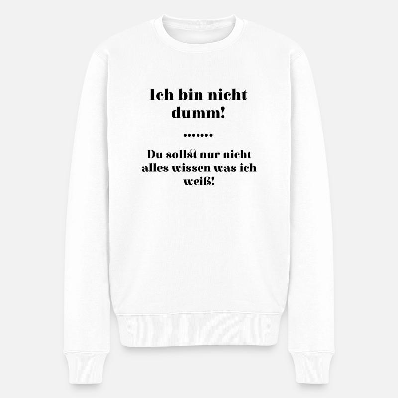 Ich bin nicht dumm - Männer Premium Bio Pullover - Weiß