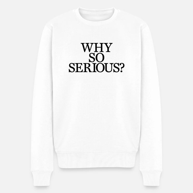 Why So Serious? - Pull Premium bio Homme - blanc
