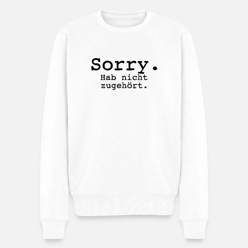 Sorry. Hab nicht zugehört. - Männer Premium Bio Pullover - Weiß