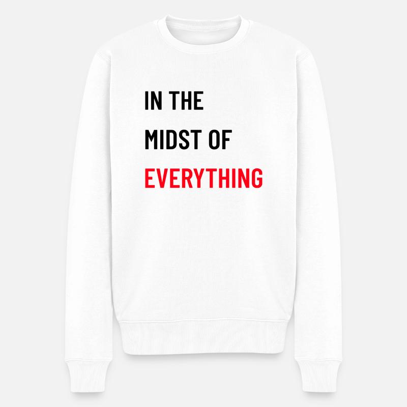 In the Midst of Everything - Männer Premium Bio Pullover - Weiß
