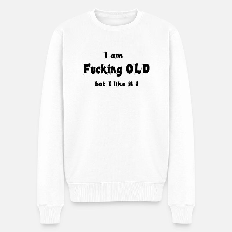 I am fucking OLD - Männer Premium Bio Pullover - Weiß