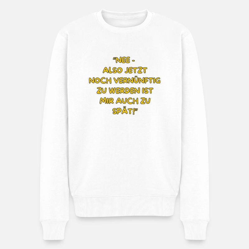 Zu spät für Vernünftig. - Männer Premium Bio Pullover - Weiß