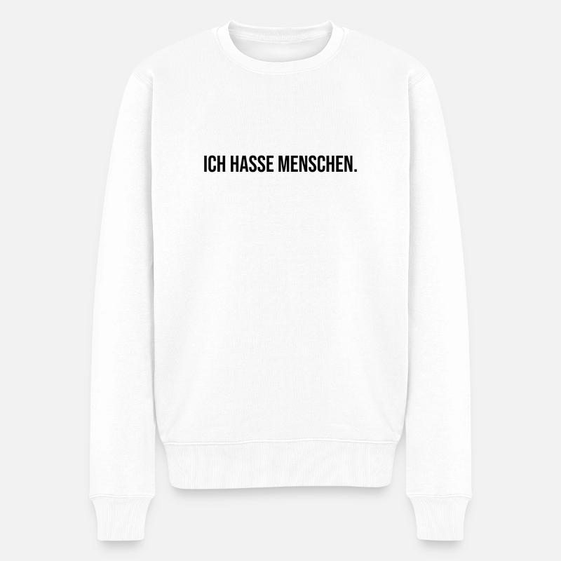 ICH HASSE MENSCHEN - Lustig Geschenk Geschenkidee - Männer Premium Bio Pullover - Weiß
