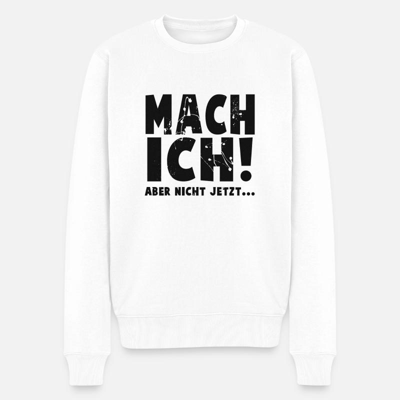 Mach ich! aber nicht jetzt - Männer Premium Bio Pullover - Weiß