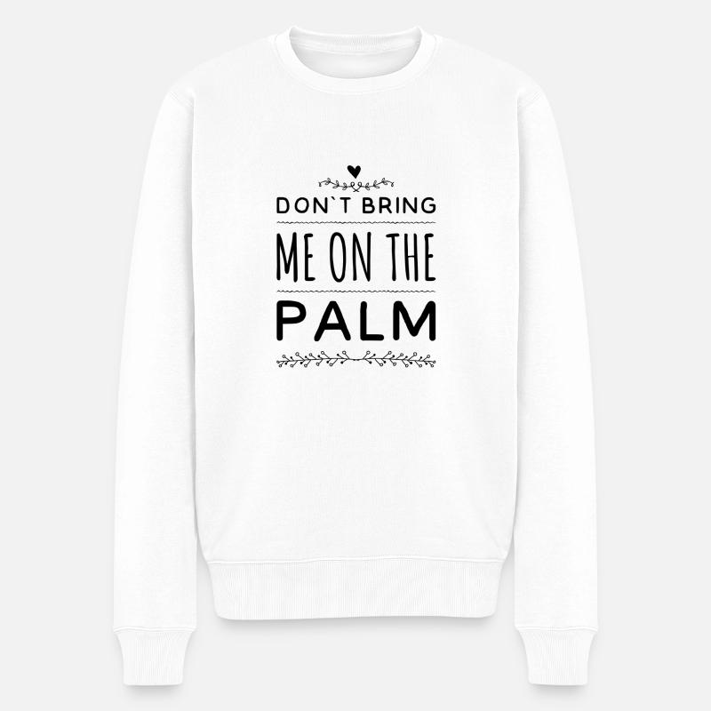 don´t bring me on the palm - Männer Premium Bio Pullover - Weiß