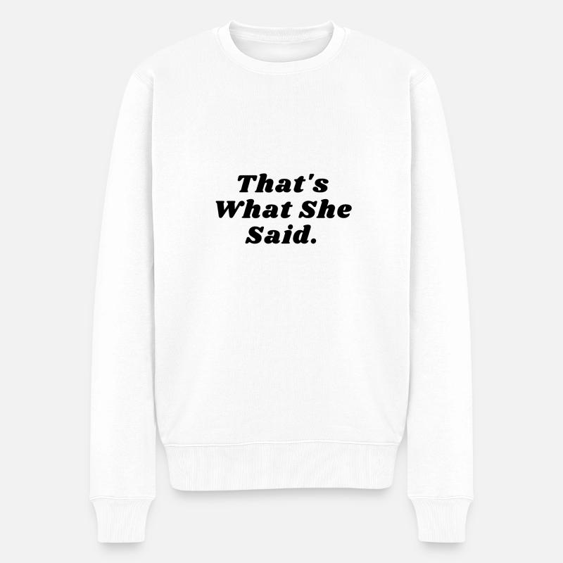 That's What She Said - Pull Premium bio Homme - blanc