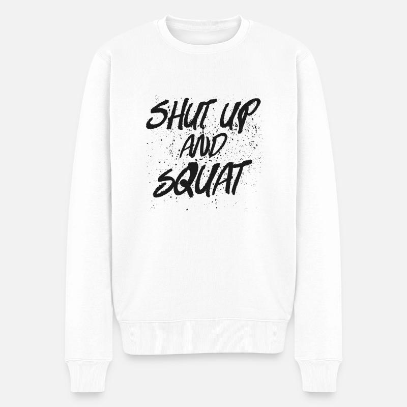 Shut Up And Squat - Männer Premium Bio Pullover - Weiß