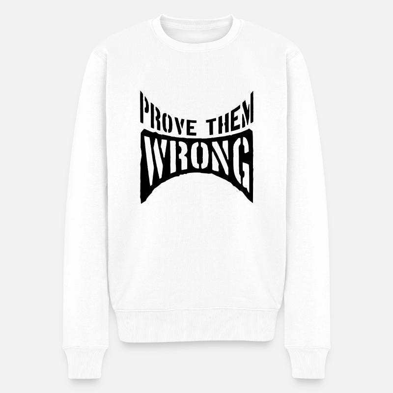 Prouvez-leur qu’ils ont tort - Pull Premium bio Homme - blanc