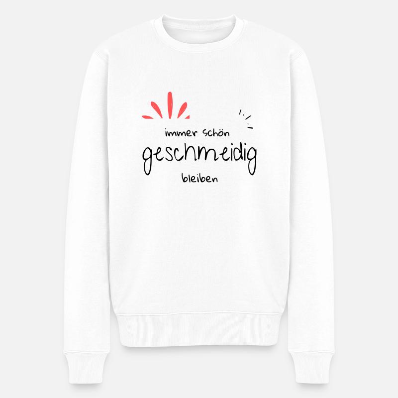 immer schön geschmeidig bleiben, Sprüche. Geschenk - Männer Premium Bio Pullover - Weiß