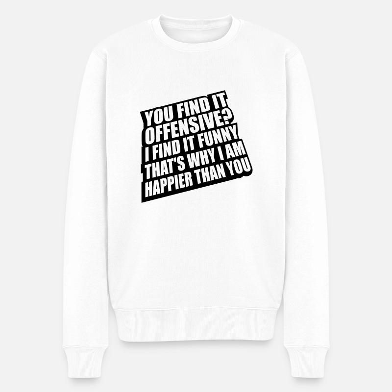 You find it offensive - Männer Premium Bio Pullover - Weiß