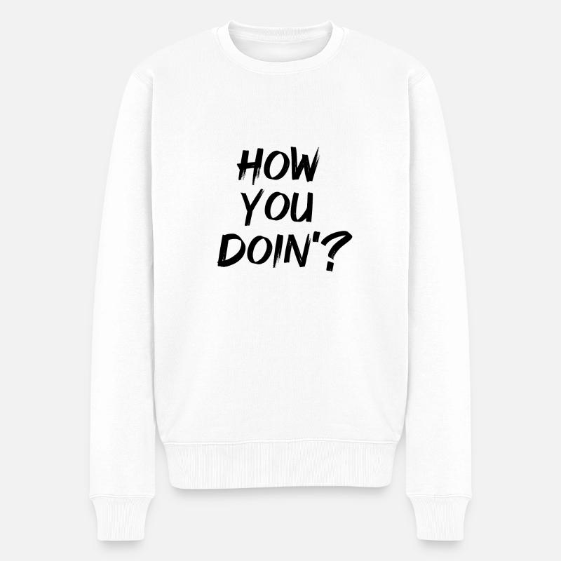 How you doin? - Männer Premium Bio Pullover - Weiß