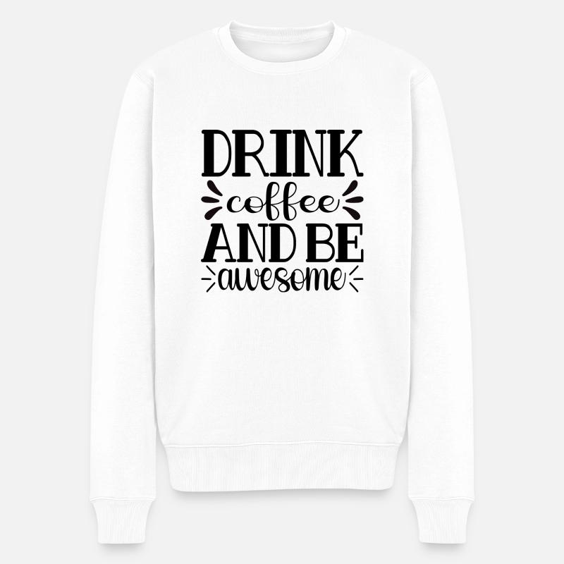Drink Coffee and be awesome - Männer Premium Bio Pullover - Weiß