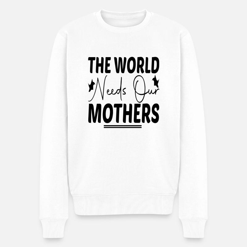 The World needs our Mother´s - Männer Premium Bio Pullover - Weiß