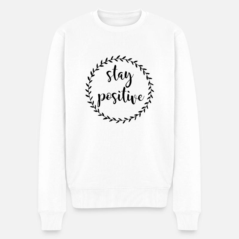 Stay Positive - Männer Premium Bio Pullover - Weiß