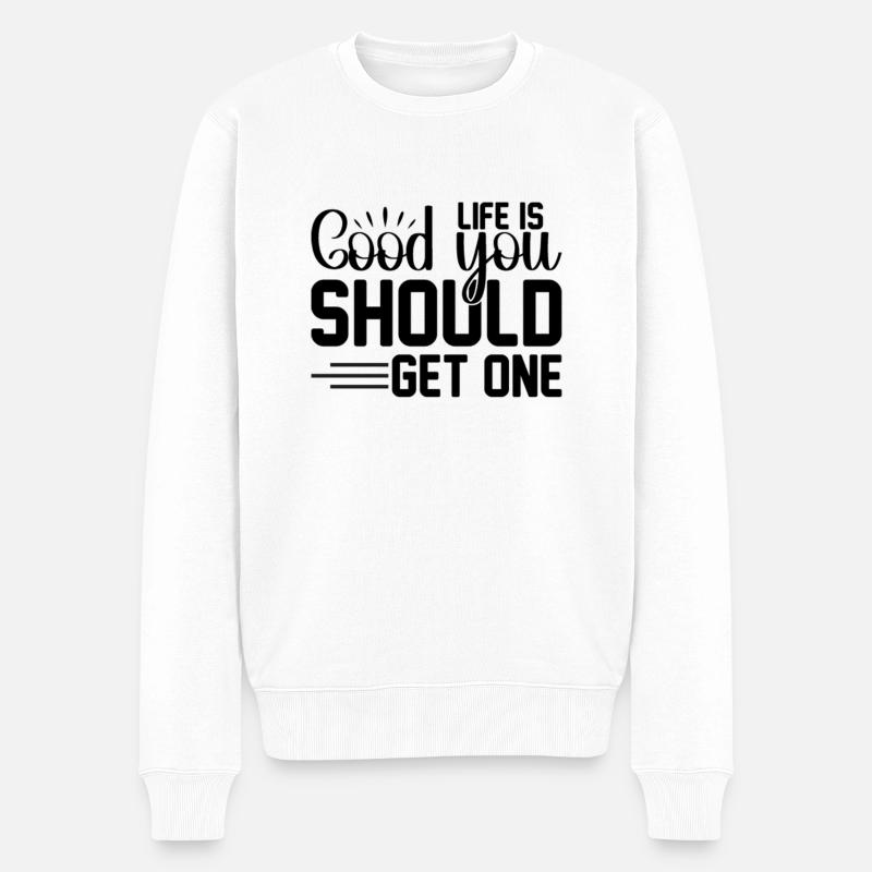 Life is good you should get one - Männer Premium Bio Pullover - Weiß